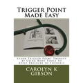 Trigger Point Made Easy: Learn Trigger Point Therapy by Using Body Tools to Apply Pressure to Yourself