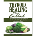 Thyroid Healing Diet Cookbook