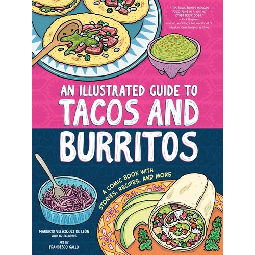 An Illustrated Guide to Tacos and Burritos: A Comic Book with Stories, Recipes, and More