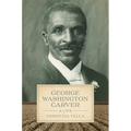 George Washington Carver: A Life