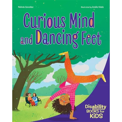 Curious Mind and Dancing Feet: A Book about ADHD