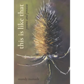 This Is Like That: Poems and Process
