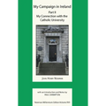My Campaign in Ireland Volume II. My Connection with the Catholic University