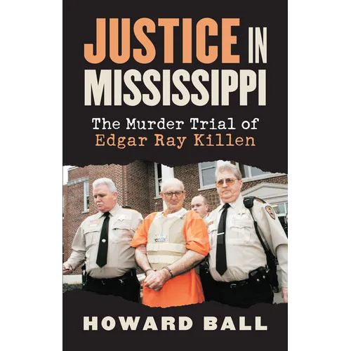 Justice in Mississippi: The Murder Trial of Edgar Ray Killen
