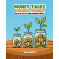 Money Talks Financial Journal: Track, Save, and Spend Smart