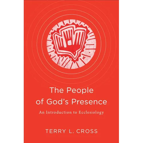 The People of God's Presence: An Introduction to Ecclesiology