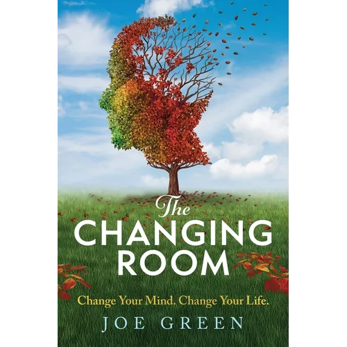 The Changing Room: Change Your Mind, Change Your Life