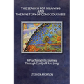 The Search For Meaning and The Mystery of Consciousness: A Psychologist's Journey Through Gurdjieff and Jung