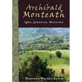 Archibald Monteath: Igbo, Jamaican, Moravian