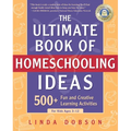 The Ultimate Book of Homeschooling Ideas: 500+ Fun and Creative Learning Activities for Kids Ages 3-12