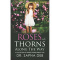Roses and Thorns Along The Way: A Collection of Short Stories about Life