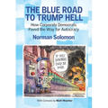 The Blue Road to Trump Hell: How Corporate Democrats Paved the Way for Autocracy