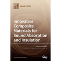 Innovative Composite Materials for Sound Absorption and Insulation