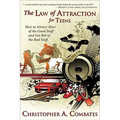 The Law of Attraction for Teens: How to Get More of the Good Stuff, and Get Rid of the Bad Stuff