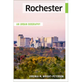 Rochester: An Urban Biography