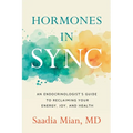 Hormones in Sync: An Endocrinologist's Guide to Reclaiming Your Energy, Joy, and Health