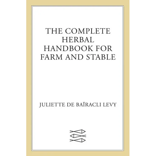 The Complete Herbal Handbook for Farm and Stable