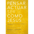 El Pensar, Actuar, Ser Como Jes��s: Llegar a Ser Una Nueva Persona En Cristo