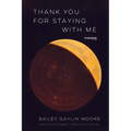 Thank You for Staying with Me: Essays