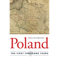 Poland: The First Thousand Years