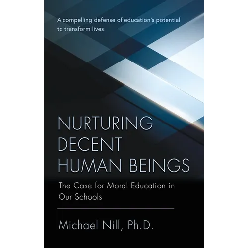 Nurturing Decent Human Beings: The Case for Moral Education in Our Schools