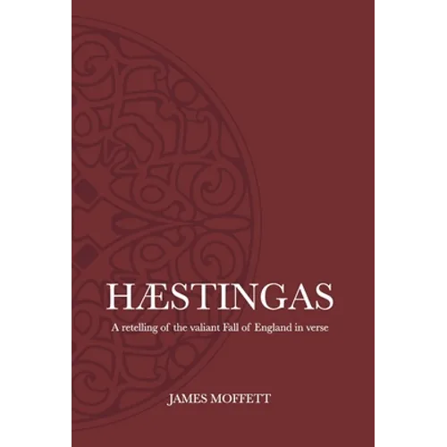 Hæstingas: A retelling of the valiant fall of England in verse