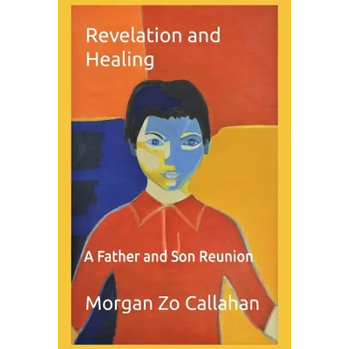 Revelation and Healing: A Father and Son Reunion