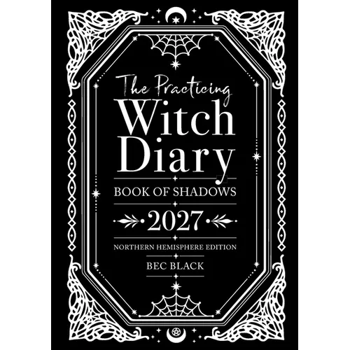 The Practicing Witch Diary 2027: Book of Shadows - Northern Hemisphere Edition