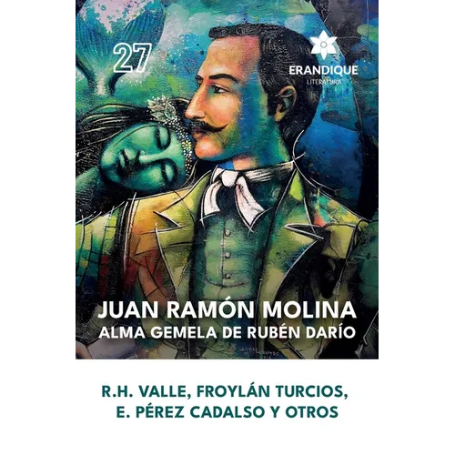 Juan Ramón Molina: alma gemela de Rubén Darío