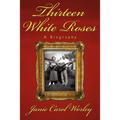 Thirteen White Roses: A Biography