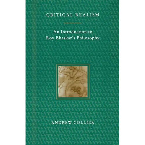 Critical Realism: An Introduction to Roy Bhaskar's Philosophy