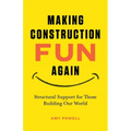 Making Construction Fun Again: Structural Support for Those Building Our World: Structural Support for Those Building Our World