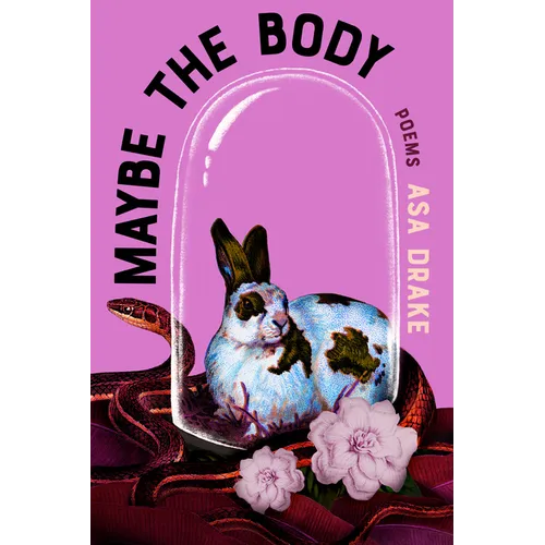 Maybe the Body: Poems