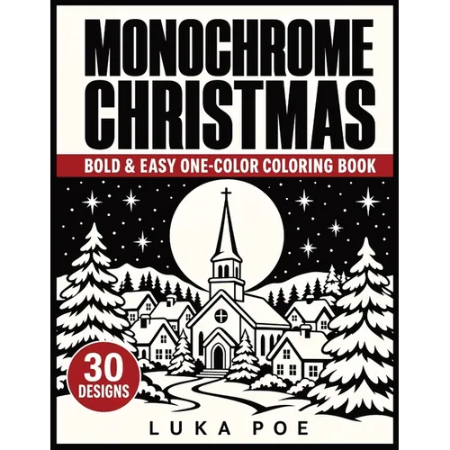 Monochrome Christmas: A Bold and Easy Hatch and Fill Coloring Book for Adults-30 Festive Scenes with Marked Areas