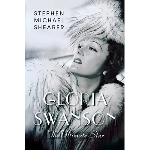 Gloria Swanson: The Ultimate Star