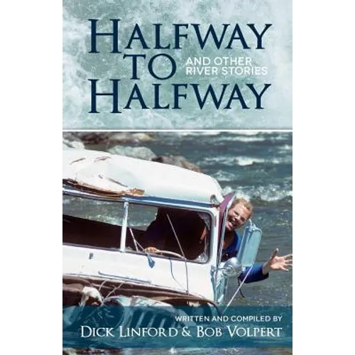 Halfway to Halfway & Other River Stories