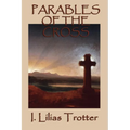 Parables of the Cross: A Classic Christian Devotional on Surrender, the Cross, and New Life