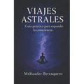 Viajes Astrales: Guía Práctica para expandir la consciencia