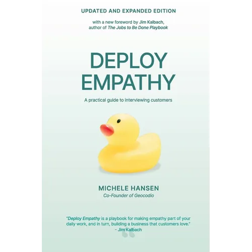 Deploy Empathy: A practical guide to interviewing customers (Updated and Expanded Edition)
