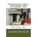 Tender buttons: objects, food, rooms (1914) by: Gertrude Stein