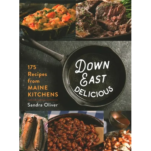 Down East Delicious: 175 Recipes from Maine Kitchens