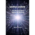 George Gamow: The Whimsical Mind Behind the Big Bang