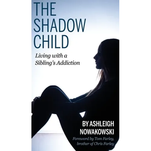 The Shadow Child: Living With a Sibling's Addiction