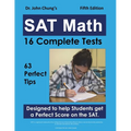 Dr. John Chung's SAT Math Fifth Edition: 63 Perfect Tips and 16 Complete Tests