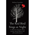 The Red Bird Sings at Night: A collection of poems about trauma, mental illness, and self-transformation