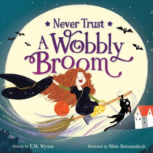 Never Trust a Wobbly Broom: A Not-So-Scary Halloween Picture Book featuring a brave little witch for Toddlers, Preschoolers, and Kids Ages 3-7