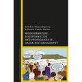 Misinformation, Disinformation, and Propaganda in Greek Historiography