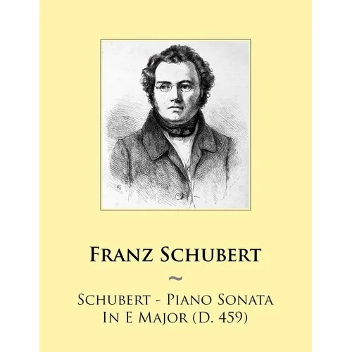 Schubert - Piano Sonata In E Major (D. 459)