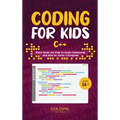 Coding for Kids C++: Basic Guide for Kids to Learn Commands and How to Write a Program
