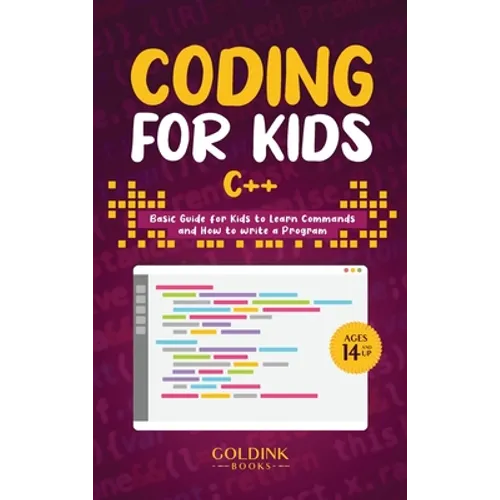 Coding for Kids C++: Basic Guide for Kids to Learn Commands and How to Write a Program